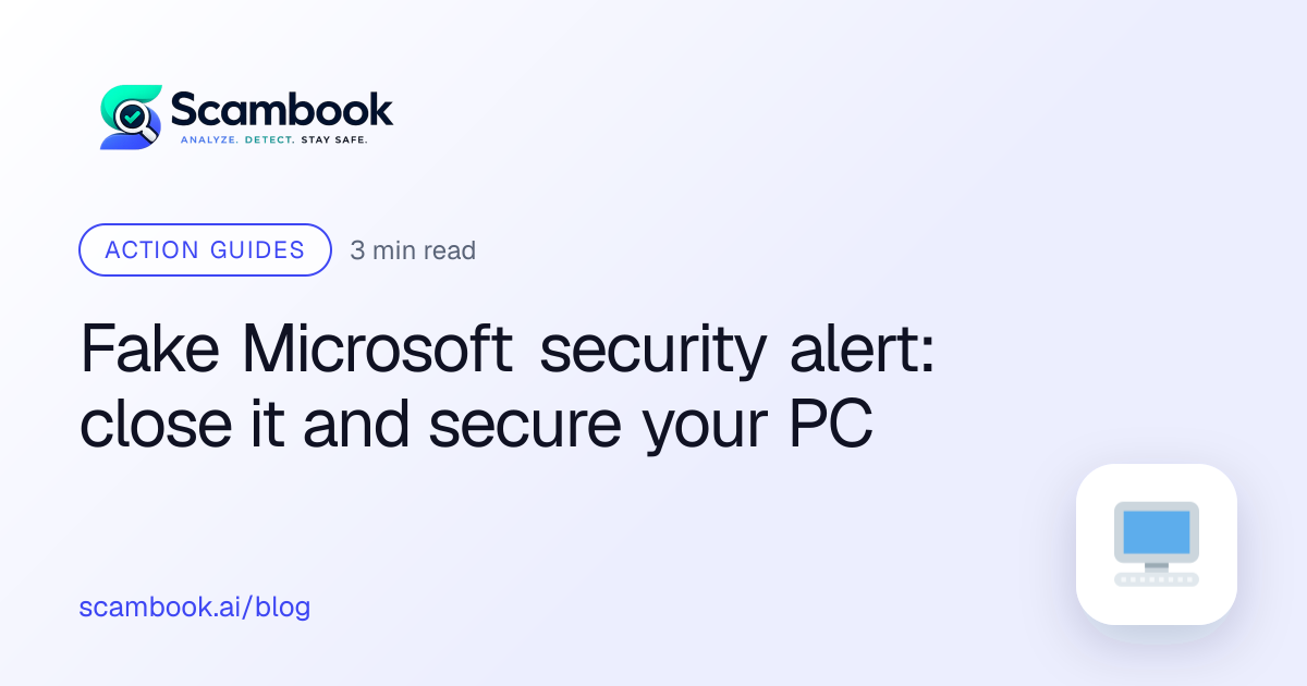 Fake Microsoft security alert: close it and secure your PC