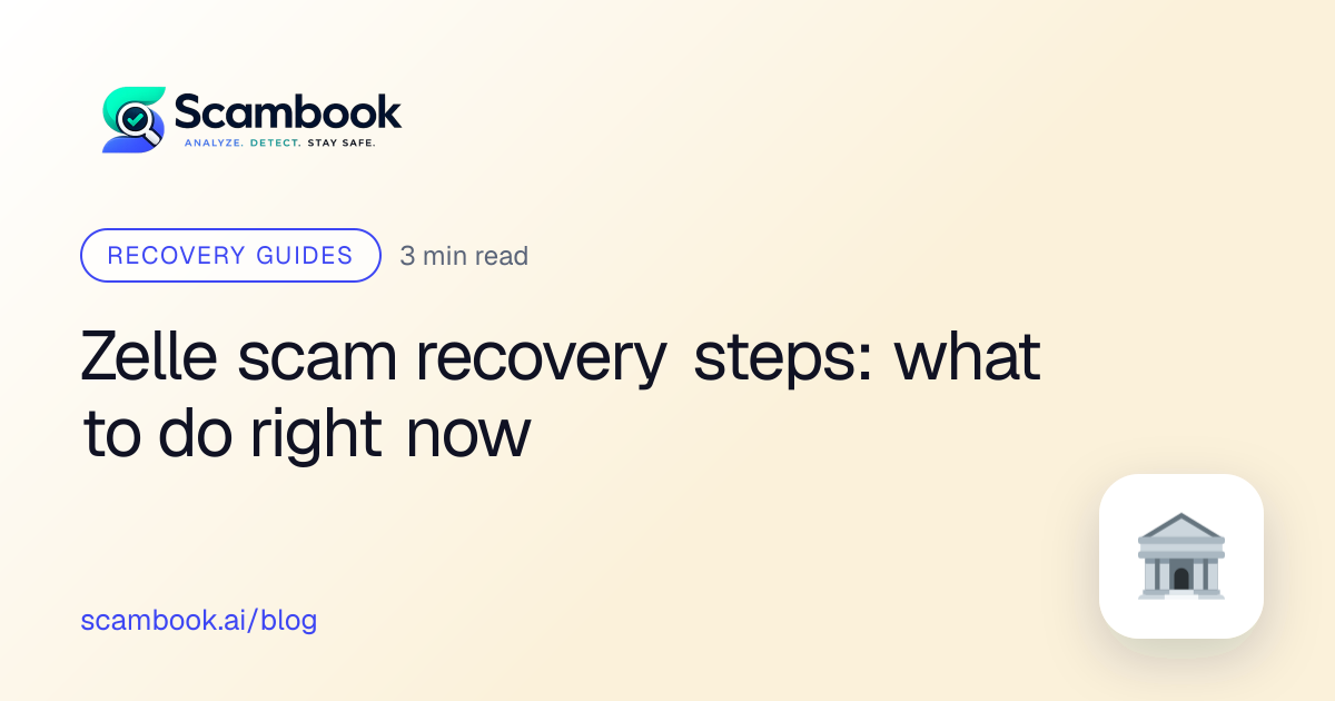 Zelle scam recovery steps: what to do right now